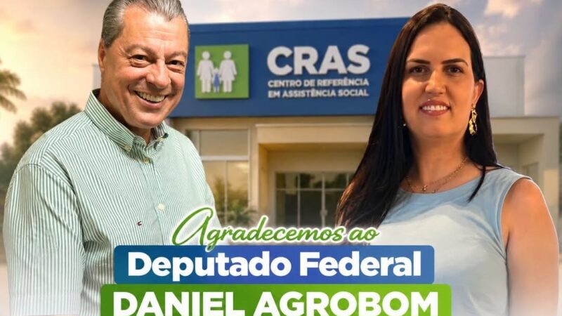Daniel Agrobom destina R$ 300 mil para novo CRAS
