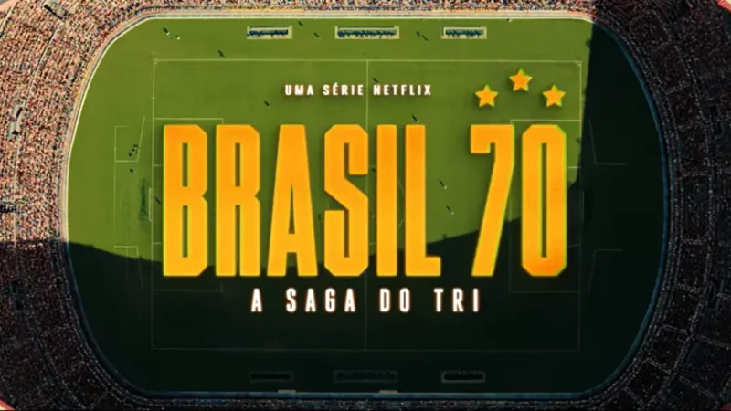 Nova série da Netflix revive campanha histórica do Brasil na Copa de 1970