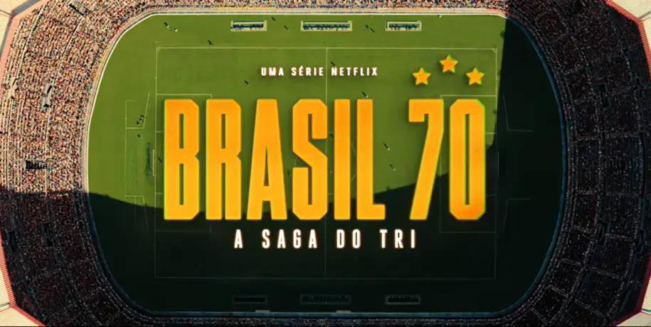 Nova série da Netflix revive campanha histórica do Brasil na Copa de 1970